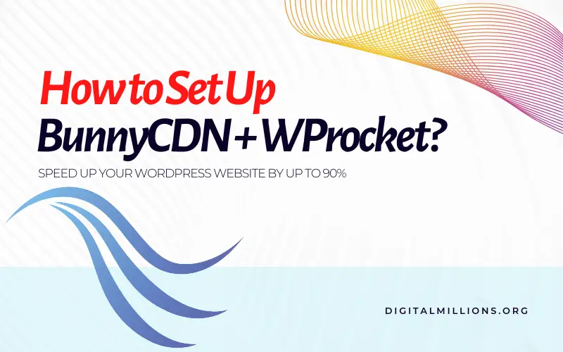 How to Set Up BunnyCDN with The WP Rocket Step by Step? | Speed Up Your Site with BunnyCDN Today!