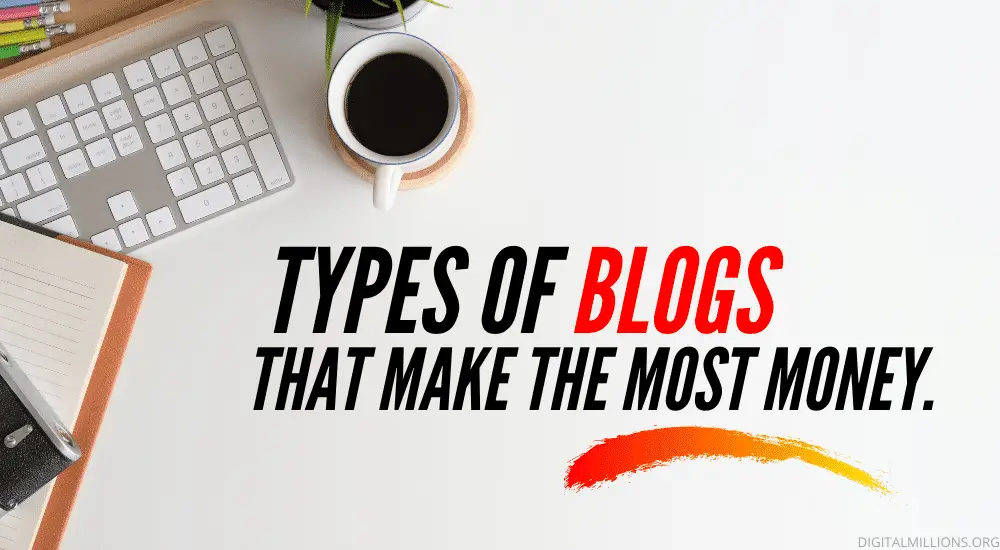 Types of Blogs that Make the Most Money