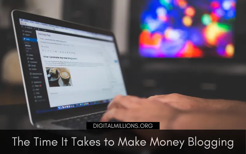 How Long Does It Take to Make Money from Blogging? [Real Facts]