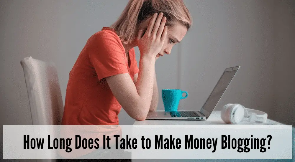 How Long Does It Take to Make Money Blogging