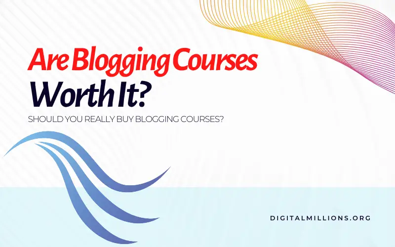 Are Blogging Courses Really Worth Buying for Beginners in 2023?