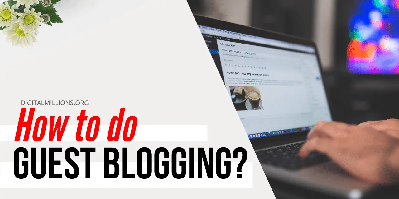 How to Do Guest Blogging for Better SEO, Link Building and Traffic?