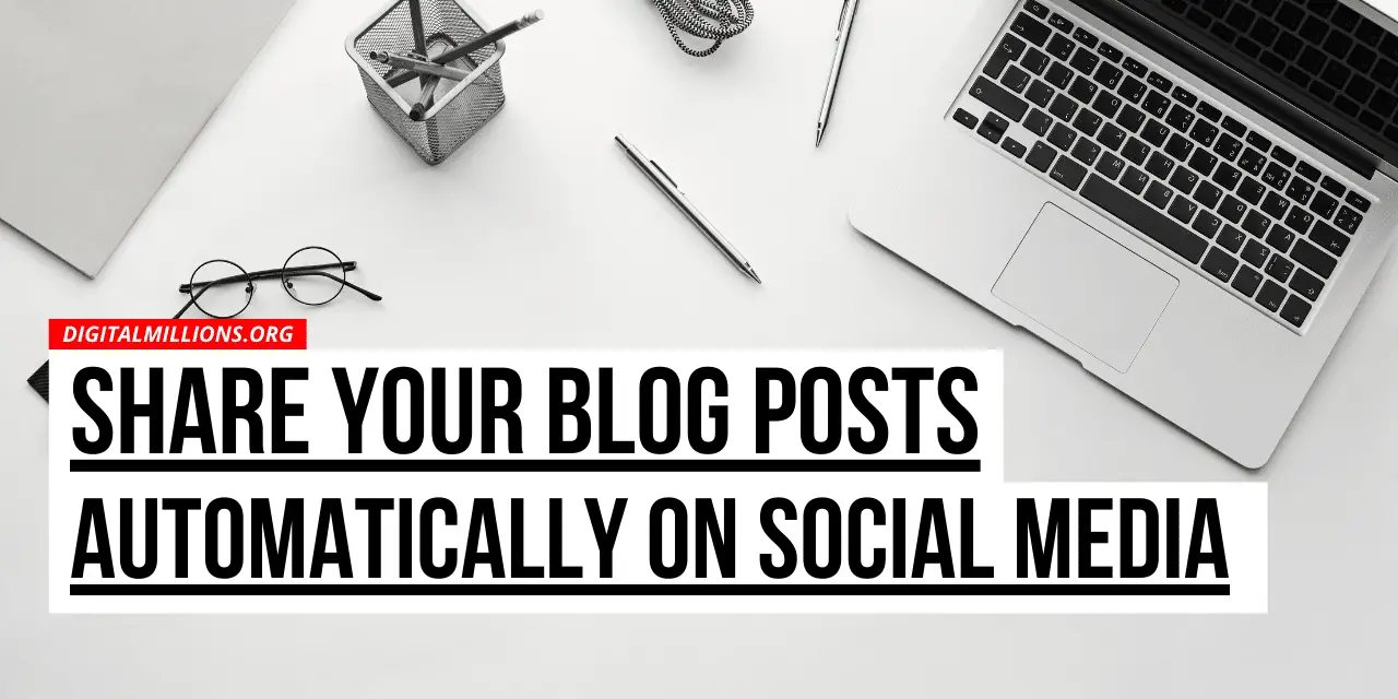 How to Automatically Share Your Old Blog Posts on Social Media Sites?