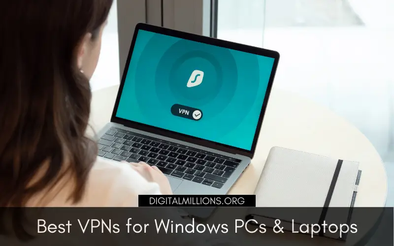 Top 10 Best VPNs for Windows PCs & Laptops [Free & Paid]