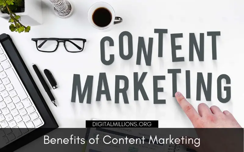 10 Top Benefits of Content Marketing for Your Online Business