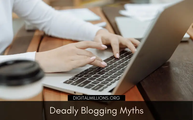 10 Deadly Blogging Myths – How to Avoid Them & Succeed?