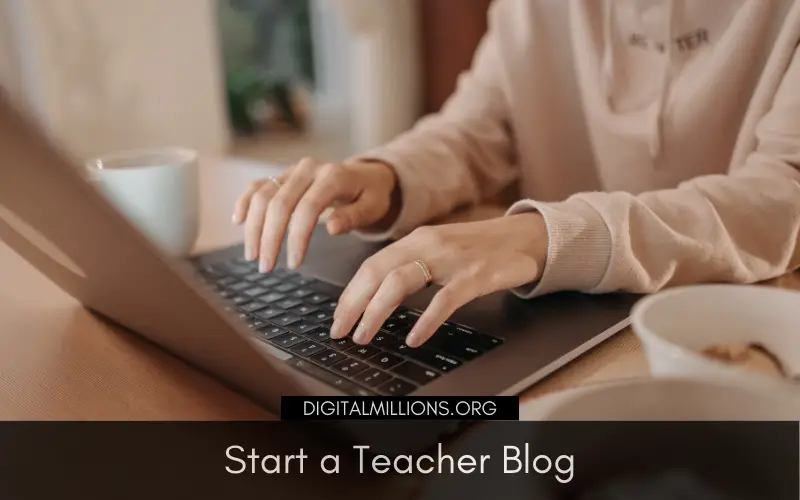 How to Start a Teacher Blog That Makes Money in 7 Easy Steps?