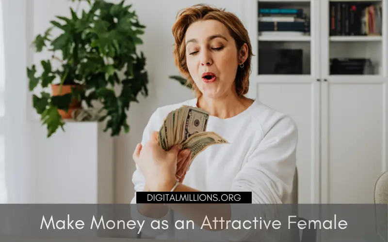 Make Money as an Attractive Female