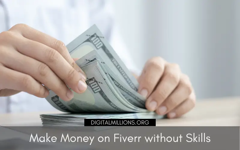 13 Realistic Ways to Make Money on Fiverr without Any Skills