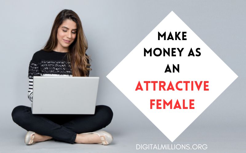 how to make money as an attractive female