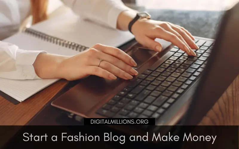How to Start a Fashion Blog and Make Money in 7 Simple Steps?