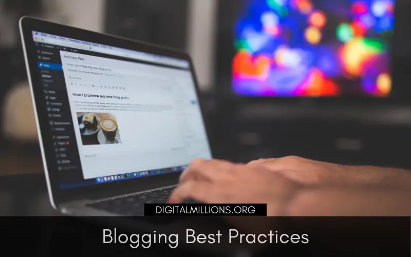 10 Blogging Best Practices to Reach Your Blogging Goals Fast