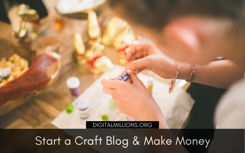 How to Start a Craft Blog and Make Money in Simple Steps?