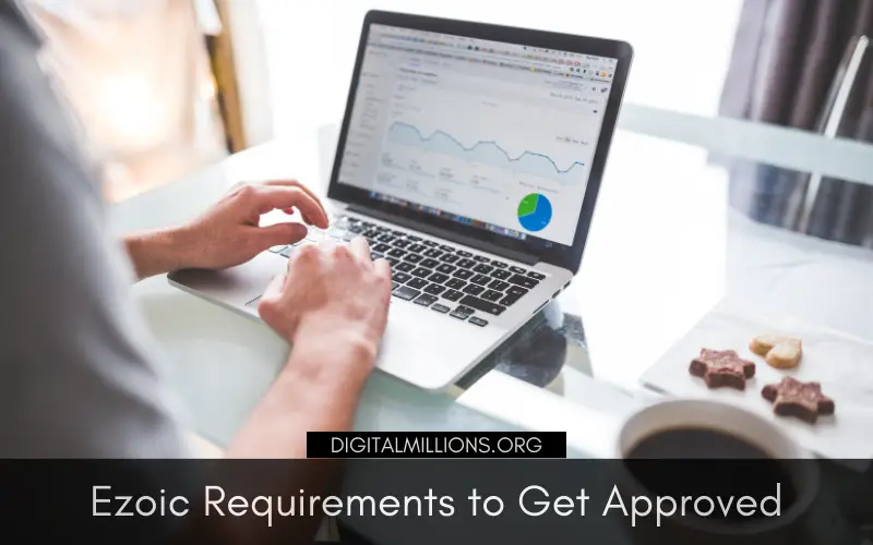 Ezoic Requirements: Best Practices to Get Approved Easily