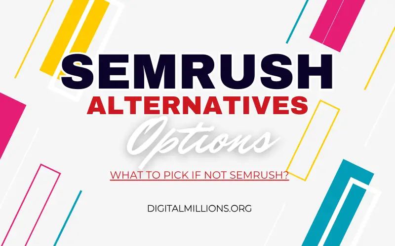 7 Best Semrush Alternatives and Competitors Worth Using