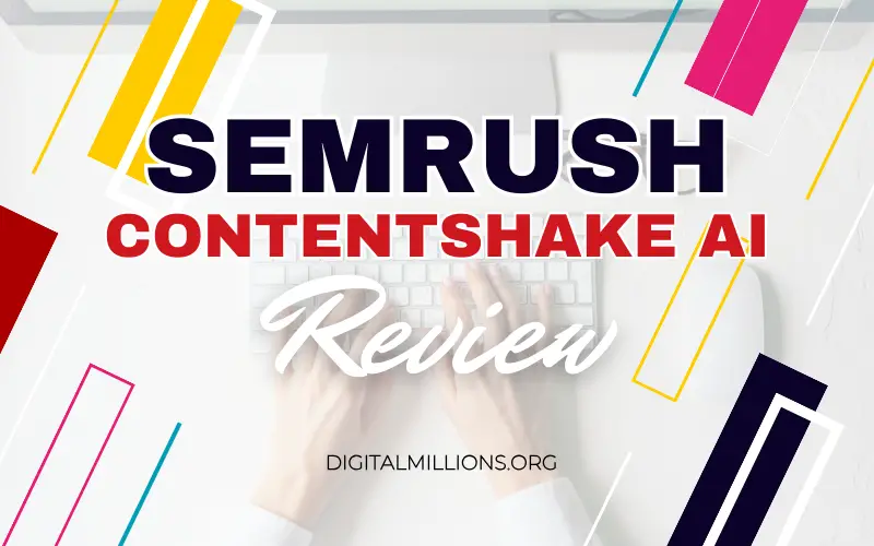 Unbiased Semrush ContentShake AI Review: Pros & Cons