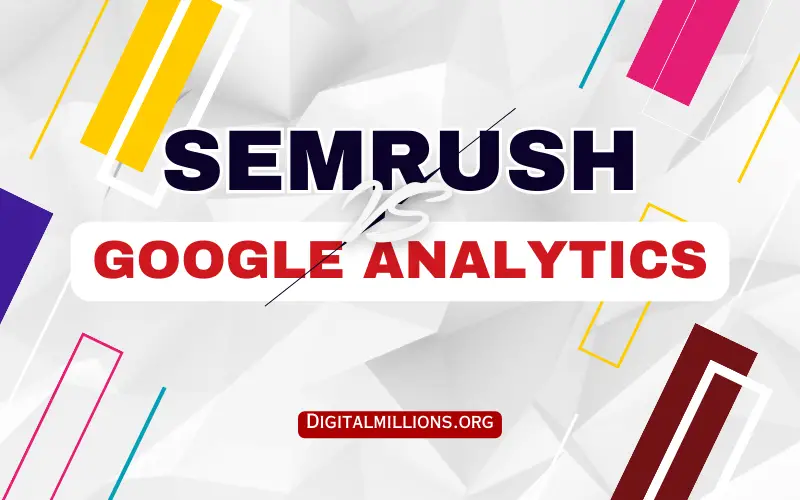 Semrush vs Google Analytics