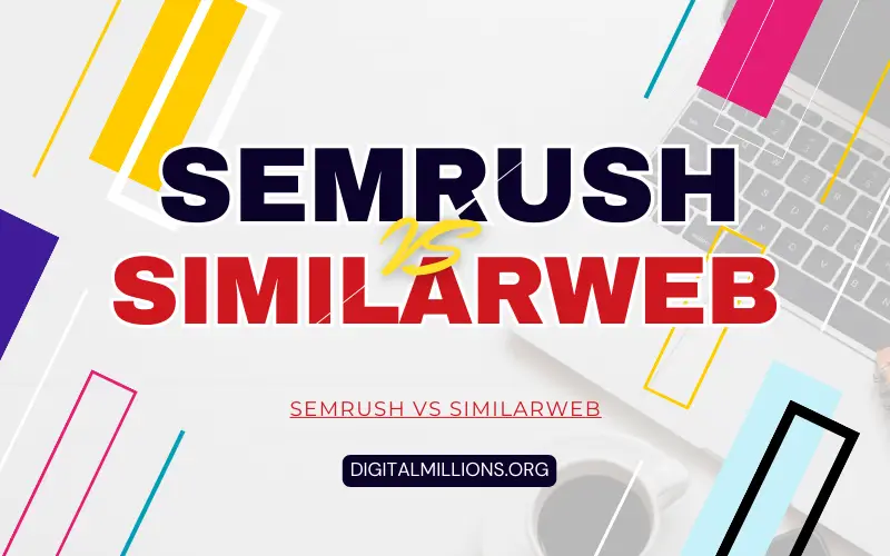 Semrush vs Similarweb Comparison