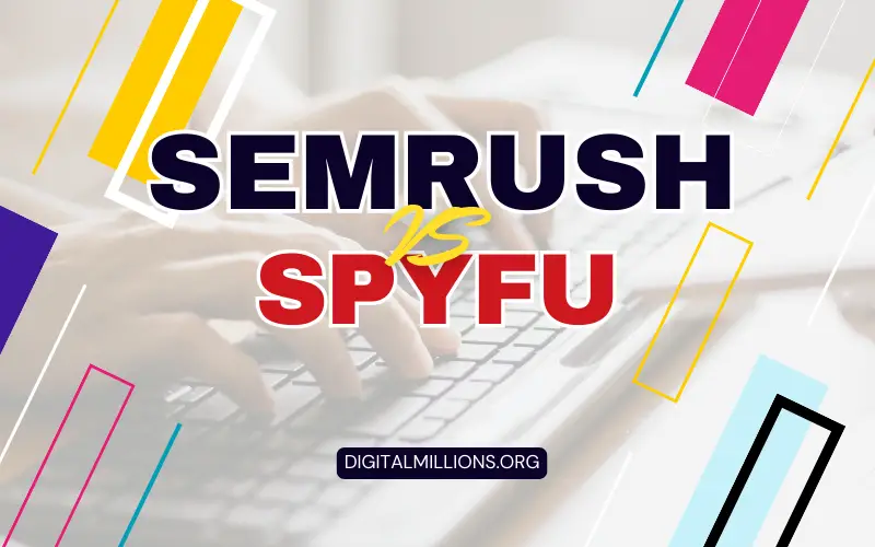 Semrush vs SpyFu: Which SEO Tool Is Better for SEOs?